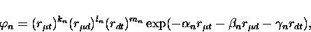 \begin{displaymath}
\varphi _{n} = (r_{\mu t})^{k_{n}} (r_{\mu d})^{l_{n}} (r_{...
...ha _{n} r_{\mu t} -\beta _{n} r_{\mu d} -\gamma _{n} r_{d t}),
\end{displaymath}