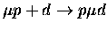 $\mu p+d\rightarrow p\mu d$