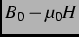 $ B_{0} - \mu _{0}H$
