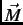 $ \vec{M}$