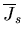 $\overline{J}_{s}$