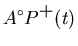 $\displaystyle A^{\circ} P^{\textstyle +}(t)$