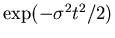 $\exp (- \sigma^{2} t^{2} /2)$