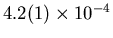 $4.2(1) \times 10^{-4}$