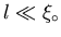 $l \ll \xi_{\circ}$