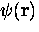 $\psi ({\bf r})$