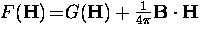$F({\bf H}) \! = \! G({\bf H}) + \frac{1}{4 \pi} {\bf B} \cdot {\bf H}$