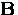 ${\bf B}$