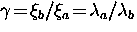 $\gamma \! = \! \xi_b / \xi_a \! = \! \lambda_a / \lambda_b$