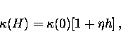\begin{displaymath}
\kappa (H) = \kappa (0) [1 + \eta h ] \, ,\end{displaymath}