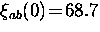 $\xi_{ab} (0) \! = \! 68.7$