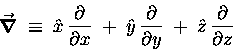 \begin{displaymath}\mbox{\boldmath$\vec{\nabla}$\unboldmath } \; \equiv \;
\ha . . .
. . . r \partial y}
\; + \; \hat{z} \, {\partial \over \partial z}
\end{displaymath}