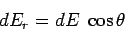 \begin{displaymath}
dE_r = dE \; \cos \theta
\end{displaymath}
