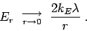 \begin{displaymath}
E_r \goestoas{r \to 0} {2 k_E \lambda \over r} \; .
\end{displaymath}