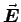 $\Vec{E}$